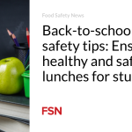 Back-to-school food safety tips: Ensuring healthy and safe lunches for students