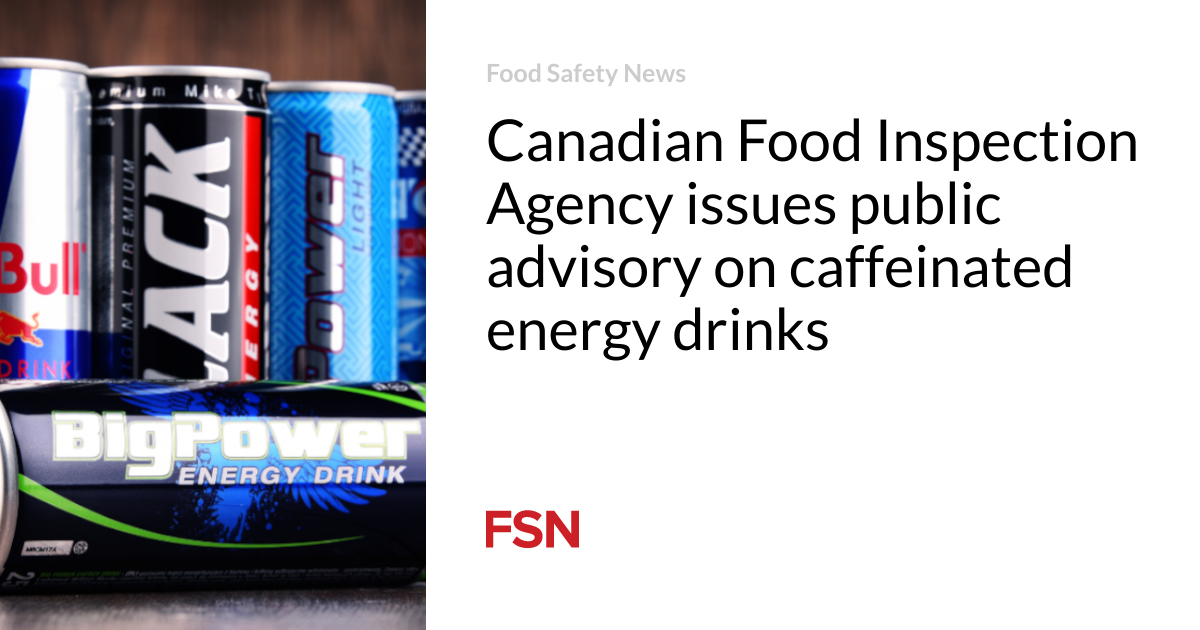 Canadian Food Inspection Agency issues public advisory on caffeinated energy drinks