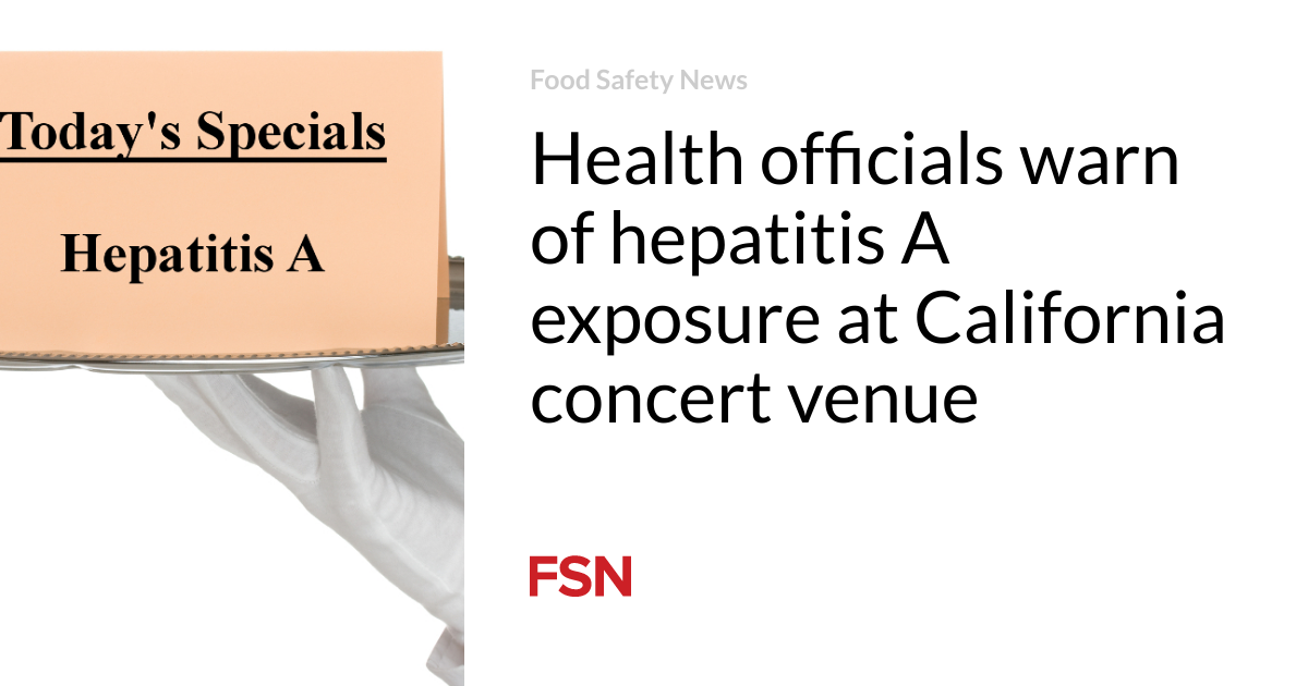 Health officials warn of hepatitis A exposure at California concert venue