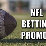 NFL Betting Promos: Grab Six Can’t-Miss Offers for Week 1