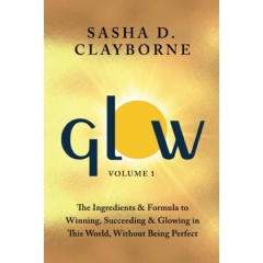 First Volume of Sasha D. Clayborne’s Series On Achieving Glowing Success Will Be Displayed at Printers Row Lit Fest 2023