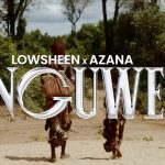 Lowsheen & Azana – Nguwe