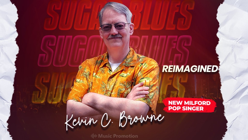 Enjoy the Soulfully Bright Loop ‘Sugar Blues Reimagined’ by the New Milford Pop Singer, Kevin C. Browne