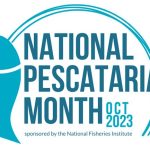 The National Fisheries Institute Continues Its Successful Promotion of Seafood With the 4th Annual National Pescatarian Month