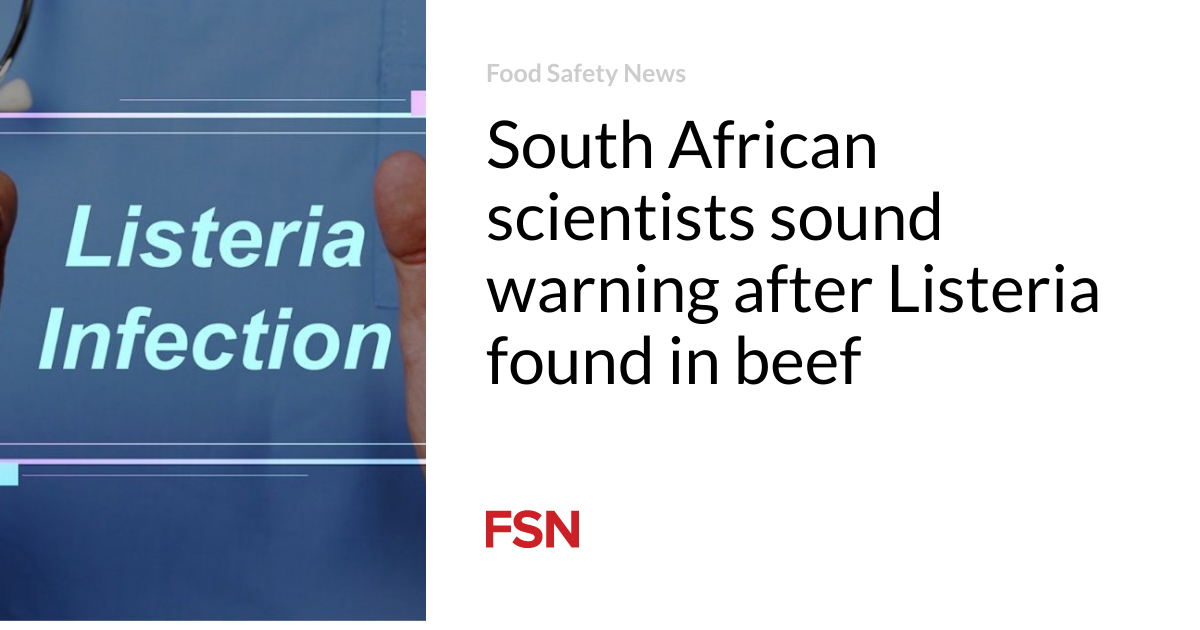 South African scientists sound warning after Listeria found in beef