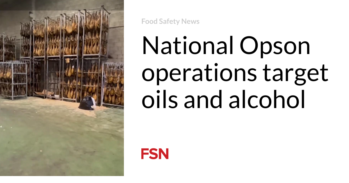 National Opson operations target oils and alcohol