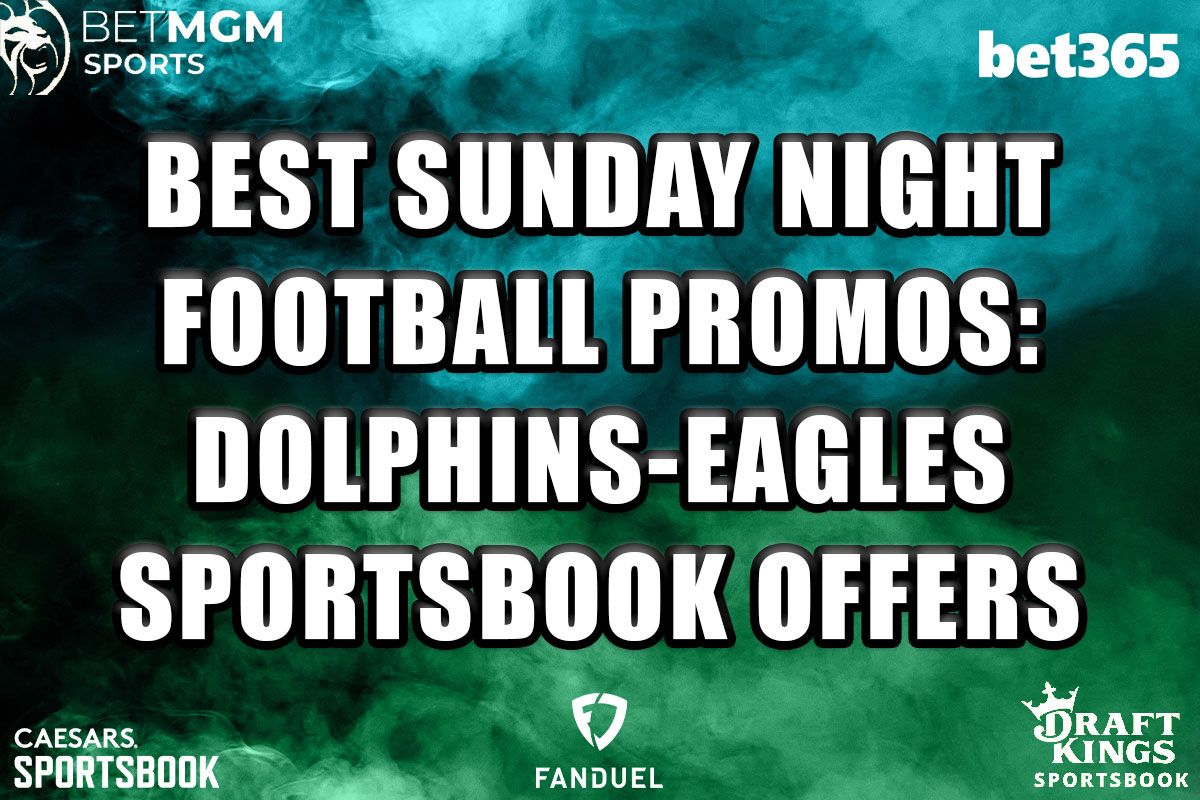 Sunday Night Football Promos: Best Dolphins-Eagles Sportsbook Offers