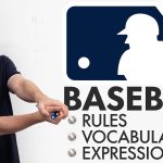 Learn English: Baseball Vocabulary, Expressions, Rules, and Culture