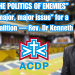 NO TO “THE POLITICS OF ENEMIES”: Trust a “major, major issue” for a future coalition — Rev. Dr Kenneth Meshoe