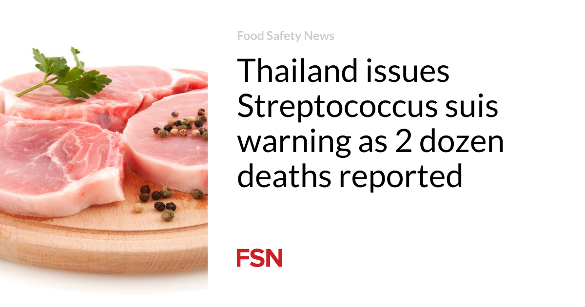 Thailand issues Streptococcus suis warning as 2 dozen deaths reported