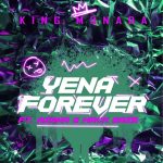 King Monada – Yena Forever Ft Azana & Mack Eaze