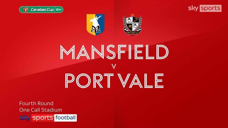 Mansfield 0-1 Port Vale | Carabao Cup fourth round highlights | Video | Watch TV Show | Sky Sports