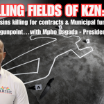 THE KILLING FIELDS OF KZN: Political assassins killing for contracts & Municipal funds transferred at gunpoint…