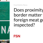 Does proximity to the border matter when foreign meat gets inspected?