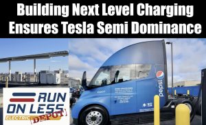 Building Next Level Charging Ensures Tesla Semi Dominance