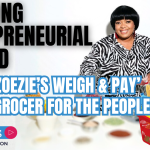 Breaking entrepreneurial ground – Zoezie’s Weigh & Pay, a grocer for the people