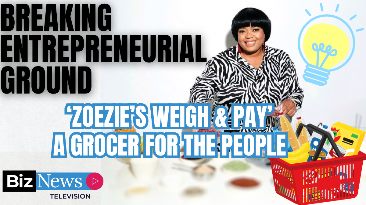 Breaking entrepreneurial ground – Zoezie’s Weigh & Pay, a grocer for the people