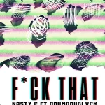 Nasty C Ft. Odumodublvck – Fuck That (Remix)