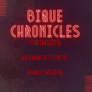 2in1musiq – BIQUE CHRONICLES Ft. DrummeRTee924 & Sam De Musiq