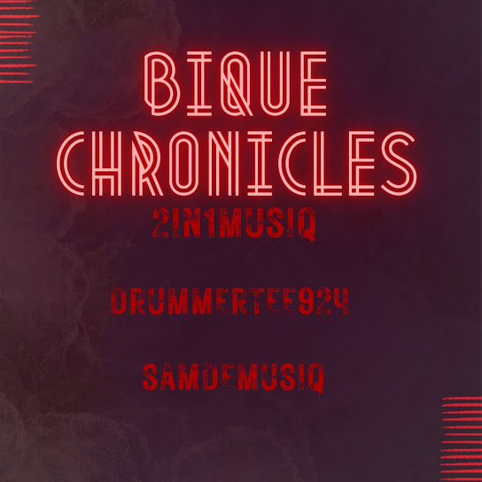 2in1musiq – BIQUE CHRONICLES Ft. DrummeRTee924 & Sam De Musiq