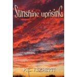 Captivating Novel “Sunshine Uprising” by P. E. Fischetti Unveils a Tale of Love, Politics, and Self-Discovery in Florida’s Sun-Kissed Landscape