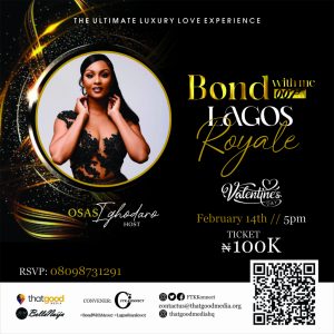 Get Ready For Unparalleled Grandeur This Valentine’s Day With The ‘Bond with Me 007; Lagos Royale Edition’ Hosted By Osas Ighodaro