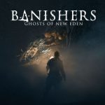 Banishers: Ghosts of New Eden Begins Journey Today