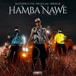 Masterpiece YVK – Hamba Nawe Ft. Nkulee 501 & Skroef28