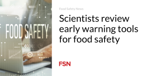 Scientists review early warning tools for food safety