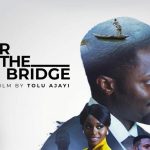 Tolu Ajayi’s Feature Film “Over The Bridge” is the Opening Film for This Year’s New York African Film Festival