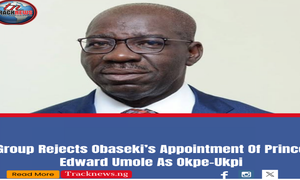 Group Rejects Obaseki’s Appointment Of Prince Edward Umole As Okpe-Ukpi