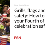 Grills, flags and food safety: How to keep your Fourth of July celebration safe