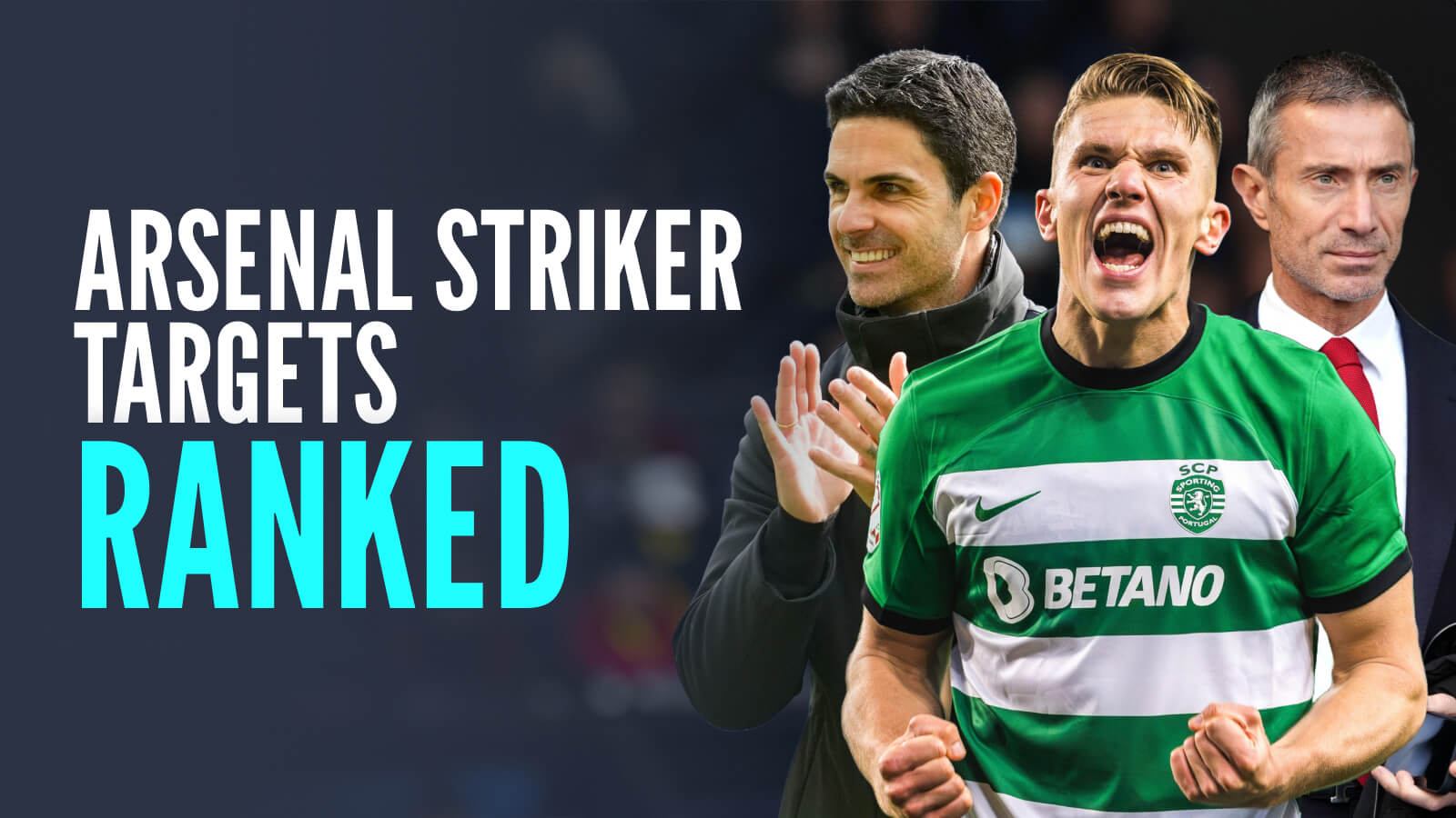 Gyokeres to Arsenal? Or could Berta sign Watkins, Sesko or Isak?