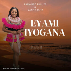 Sanele Jama – Eyami Iyogana Ft Zamambo Mkhize