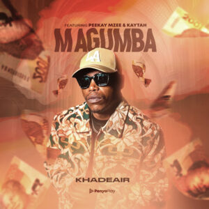 Khadeair – Magumba ft Peekay Mzee & Kaytah