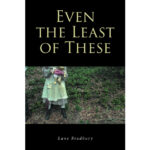 Lane Bradbury’s New Book, “Even the Least of These,” is a Powerful Novel Set in the American South During the 1930s That Explores Themes of Racism and Prejudice