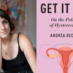 Andréa Becker on the Politics of Hysterectomy