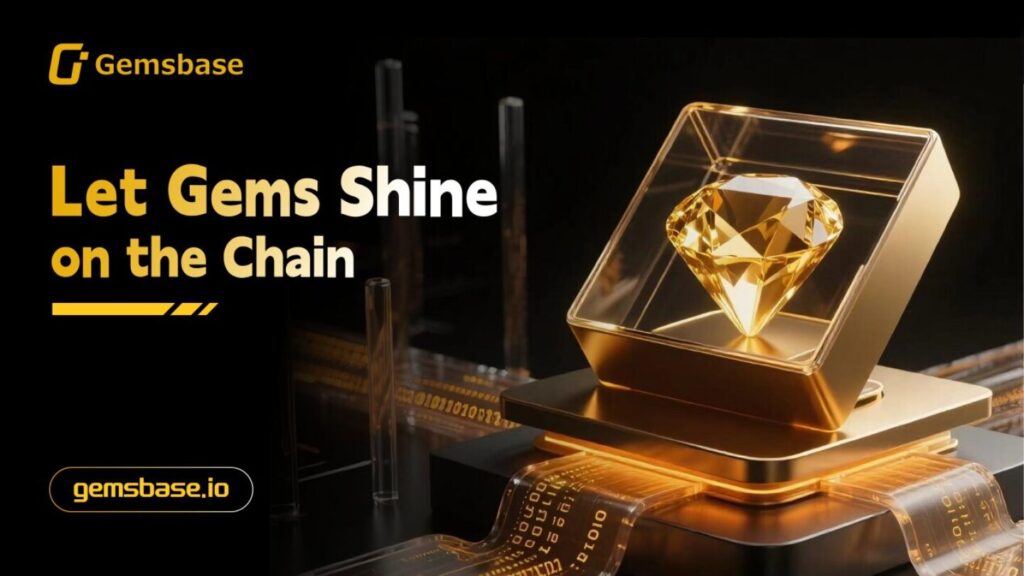 GemsBase Globally Launches a Trillion-Dollar Gem Asset Tokenization Protocol, Building New Infrastructure for the Real World Asset (RWA) Sector