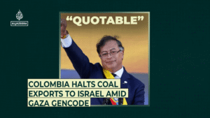 Colombia halts coal exports to Israel amid Gaza Genocide