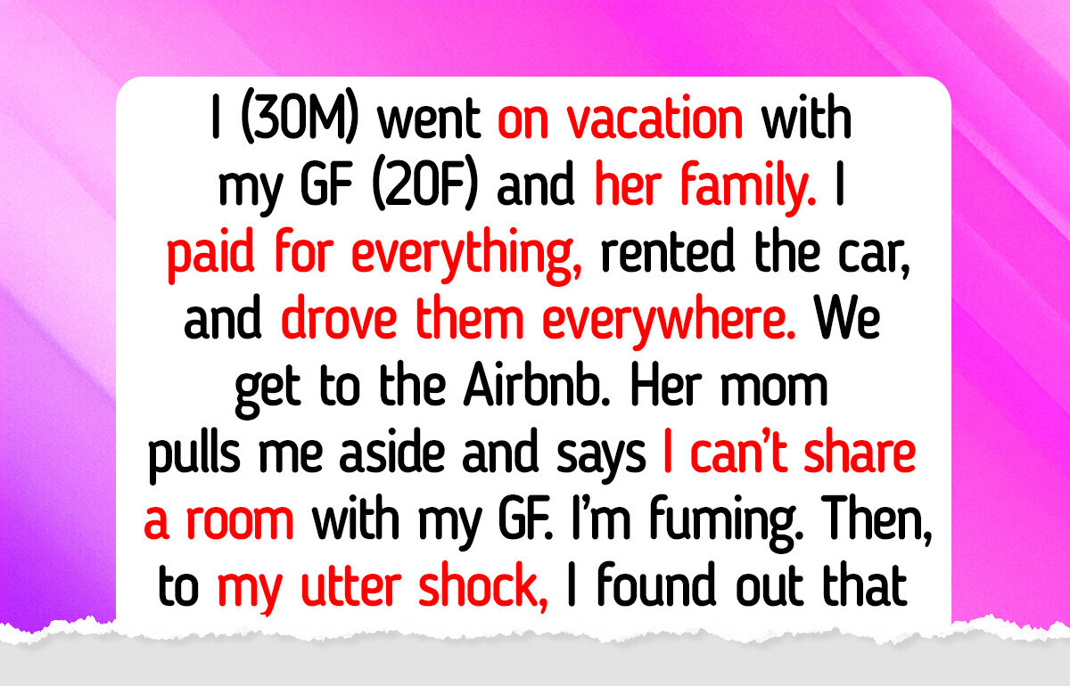 My GF’s Family Used Me on Vacation, Then Forbade Me to Share a Room With Her
