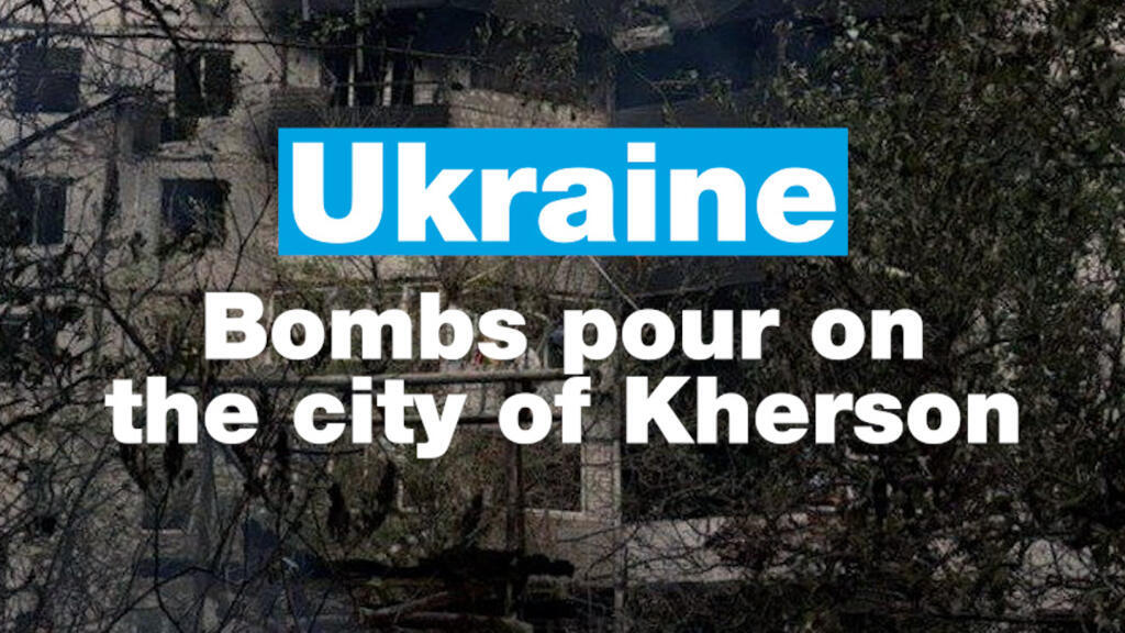 Bombs pour on the city of Kherson