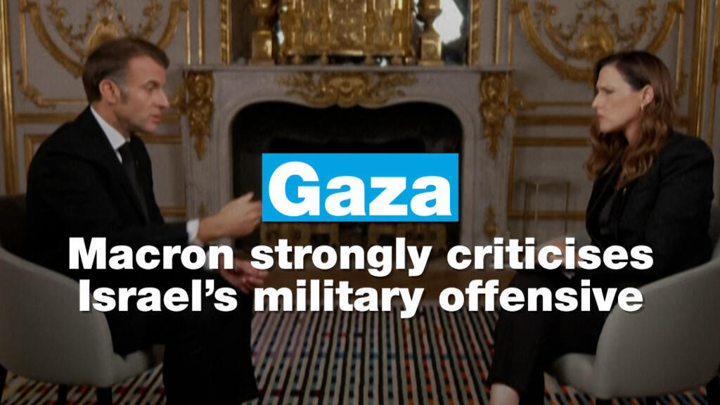 Gaza: Macron strongly criticises Israel’s military offensive