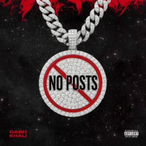 Ca$h Khali – No Posts