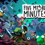 Five More Minutes Officially Announced for All Major Platforms