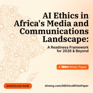 BHM launches Africa’s 1st comprehensive AI Ethics framework for media and communications industry