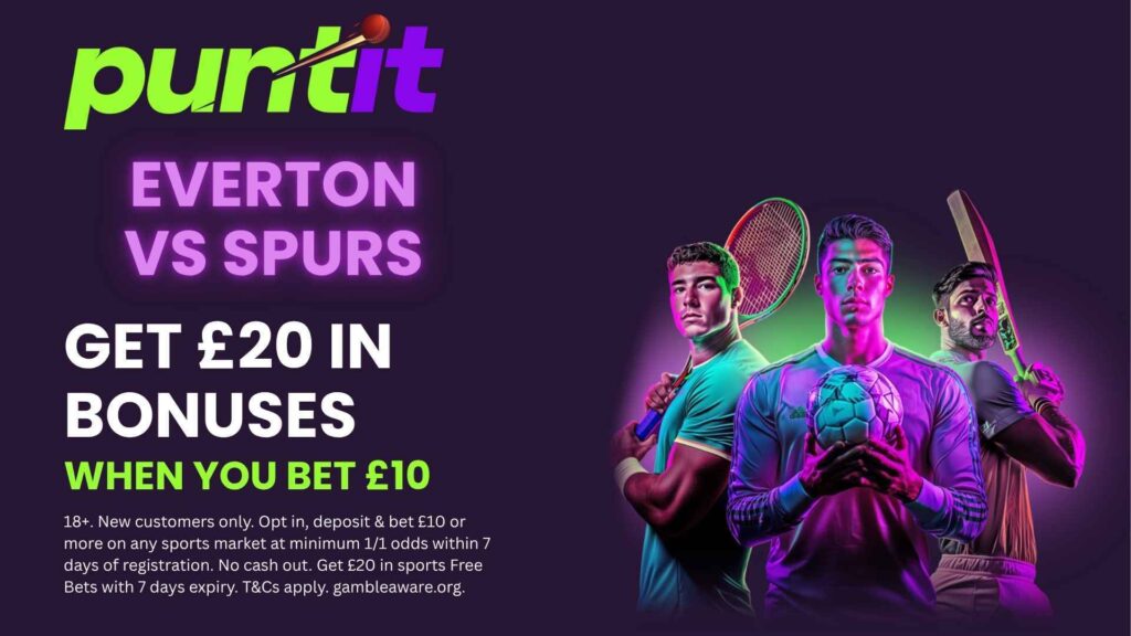 Everton vs Tottenham: Free bets with Puntit as Toffees settle into new home