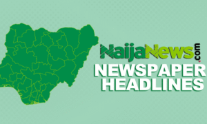 Top Nigerian Newspaper Headlines For Today, Saturday, 15th November, 2025