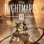 Little Nightmares III Has Arrived on All Major Platforms