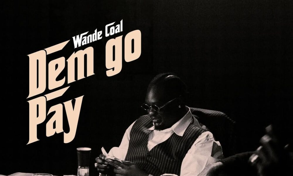 Wande Coal’s Visual for “Dem Go Pay” is Smooth from Start to Finish
