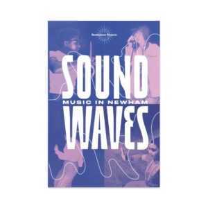 Sound Waves Is Celebrating Newham’s Rich Music Heritage